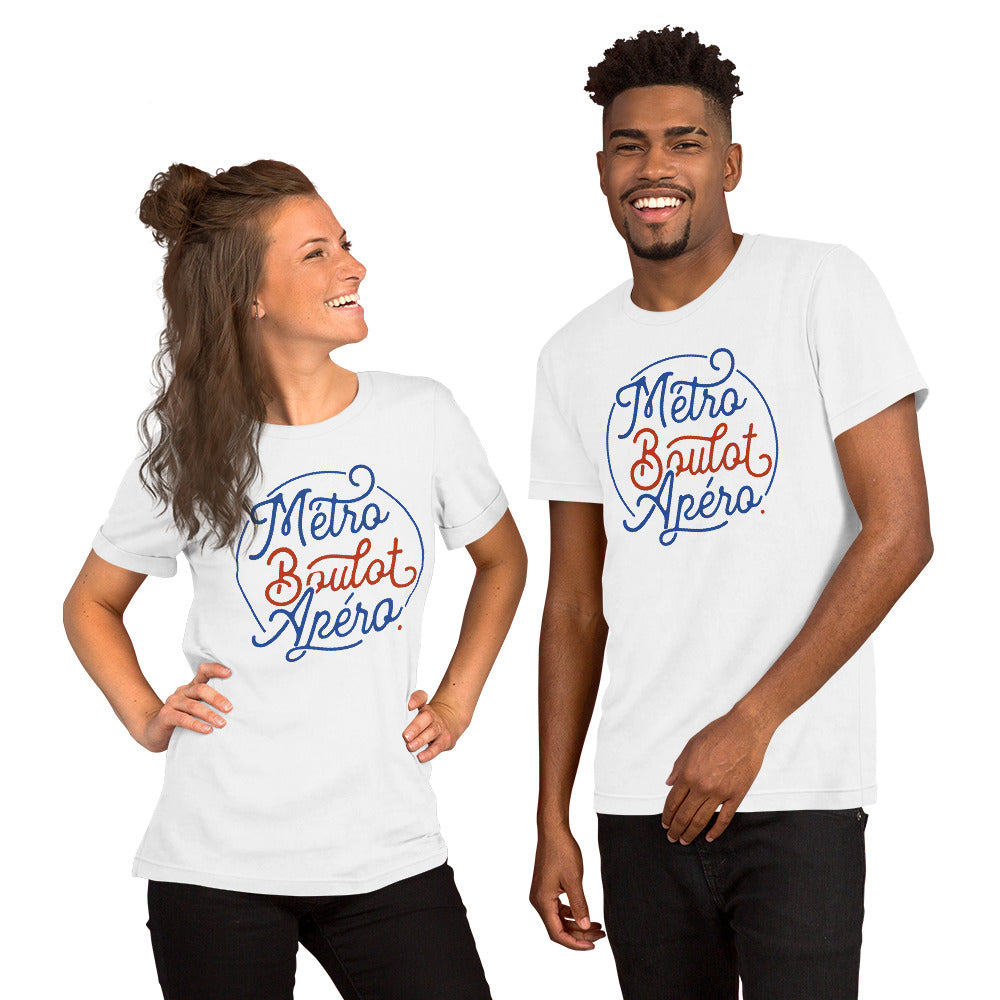Métro, Boulot, Apéro - Unisex T-Shirt