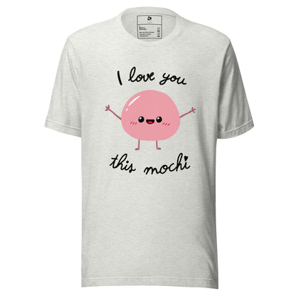 &quot;I love you this mochi!&quot; - Unisex T-Shirt