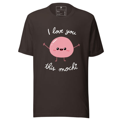 &quot;I love you this mochi!&quot; - Unisex T-Shirt