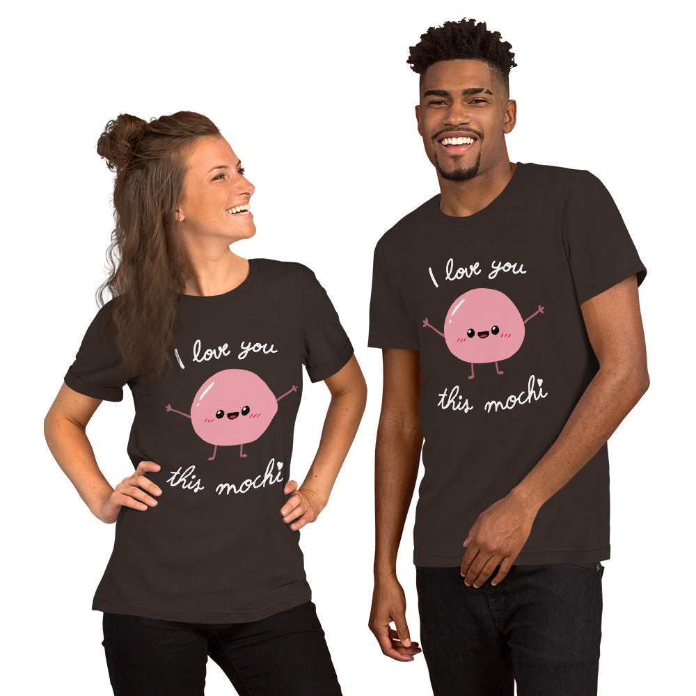 &quot;I love you this mochi!&quot; - Unisex T-Shirt