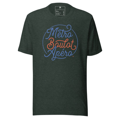 Métro, Boulot, Apéro - Unisex T-Shirt