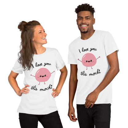 &quot;I love you this mochi!&quot; - Unisex T-Shirt